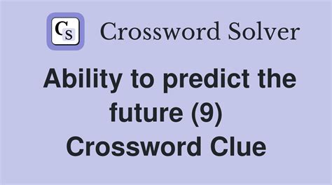 in the future crossword clue|predict the future crossword clue.